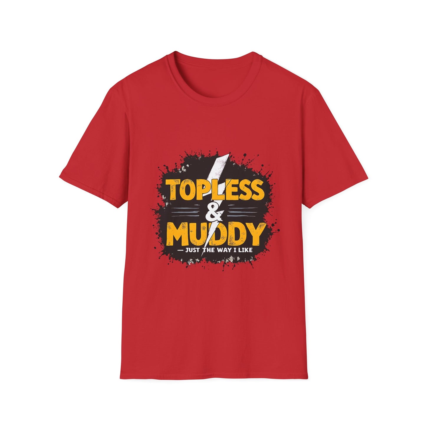 Topless & Muddy Unisex T-Shirt, Funny Casual Tee, Outdoor Adventure Shirt, Gift for Him/Her, Summer Fun Apparel