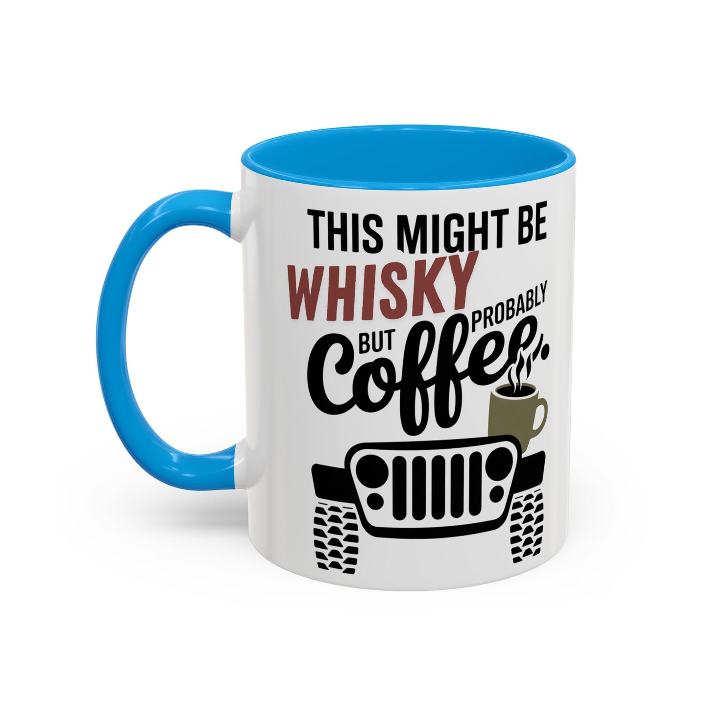 Jeep Coffee Mug This Might Be Whisky But Probably Coffee Funny 4x4 Gift for Jeep Lovers