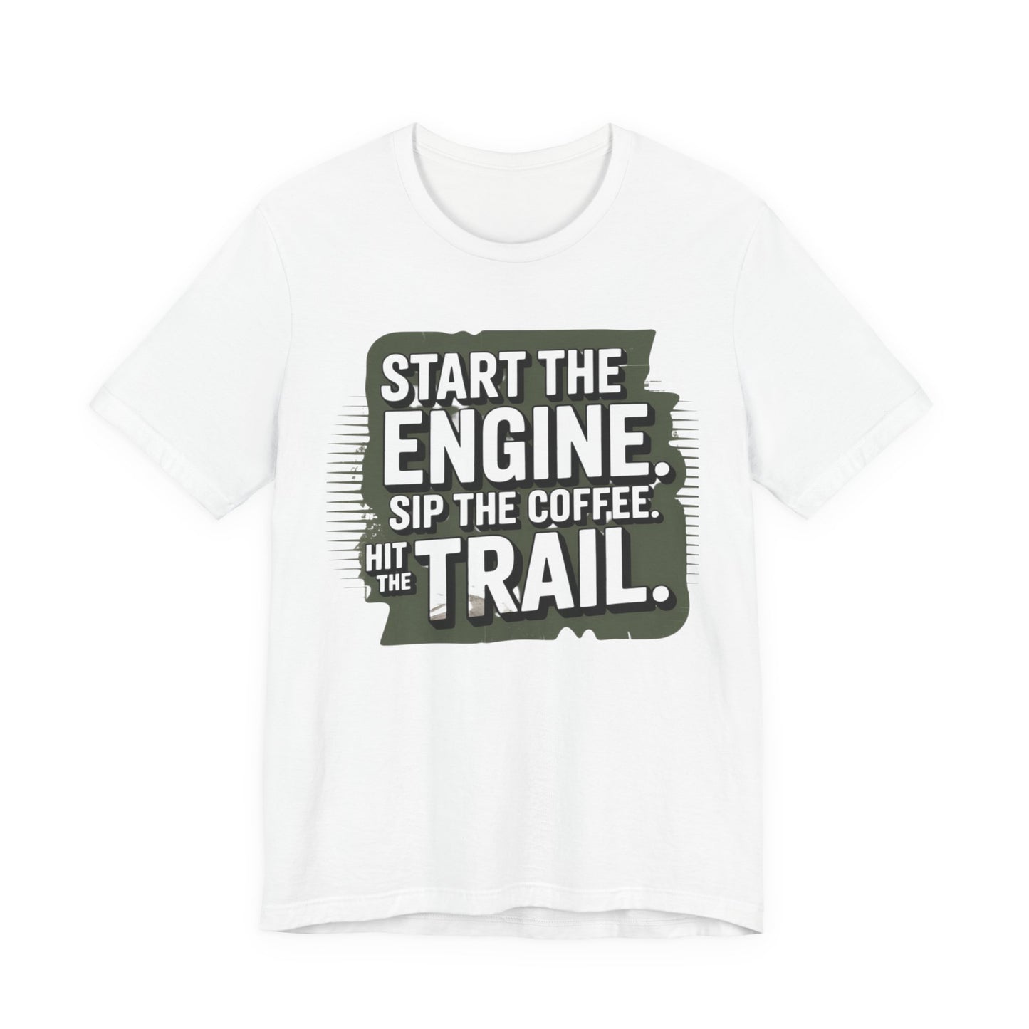 Start the Engine, Sip the Coffee, Hit the Trail T-Shirt | Outdoor Adventure Tee | Trail Runner’s Coffee Lover Gift | Unisex Travel & Hiking Apparel