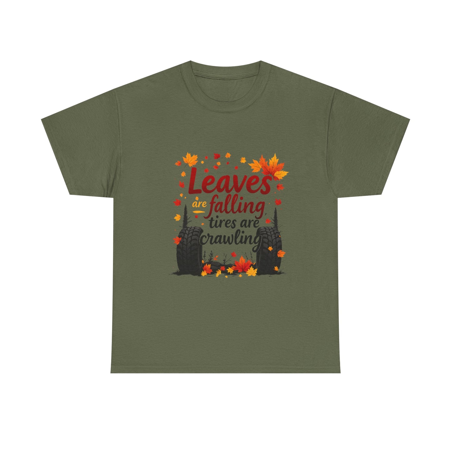 "Leaves Are Falling, Tires Are Crawling" Graphic Tee – Cozy Fall Vibes Shirt, Autumn Aesthetic Top, Unisex Halloween Casual Wear, Outdoor & Nature Lover Gift