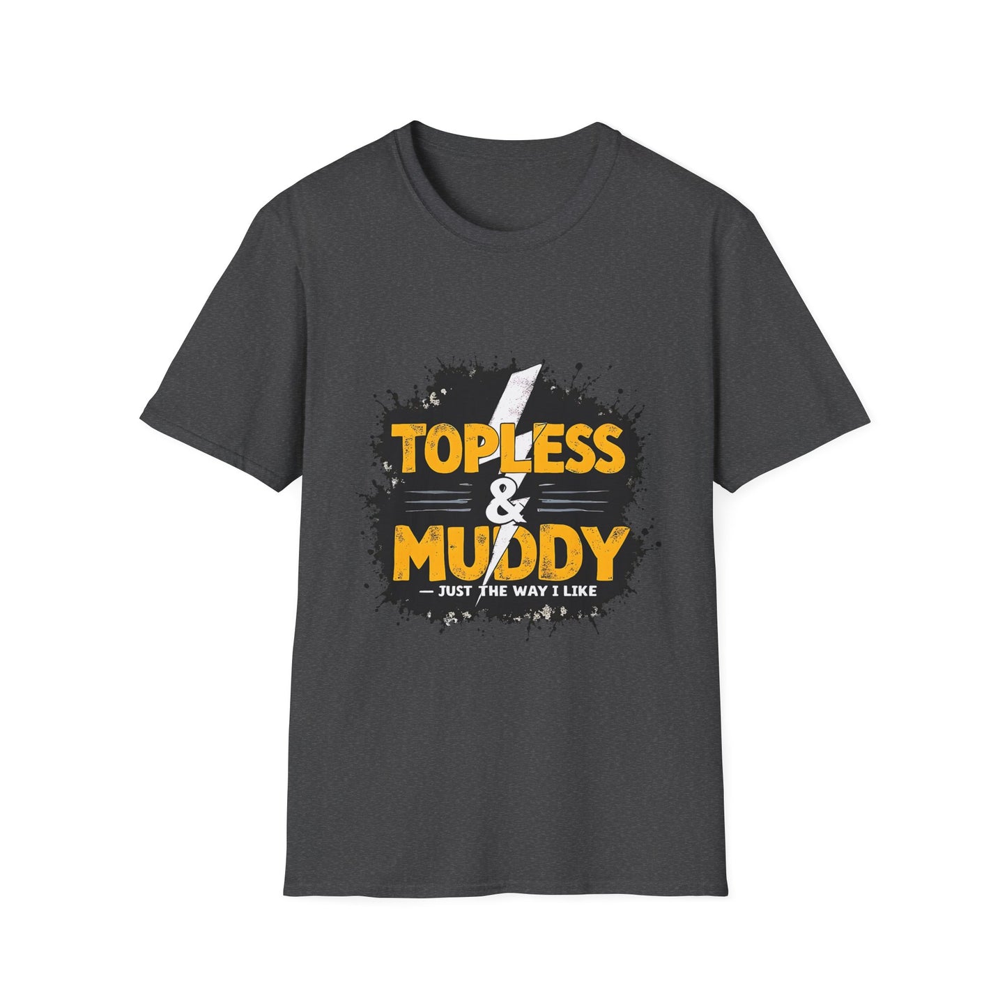 Topless & Muddy Unisex T-Shirt, Funny Casual Tee, Outdoor Adventure Shirt, Gift for Him/Her, Summer Fun Apparel