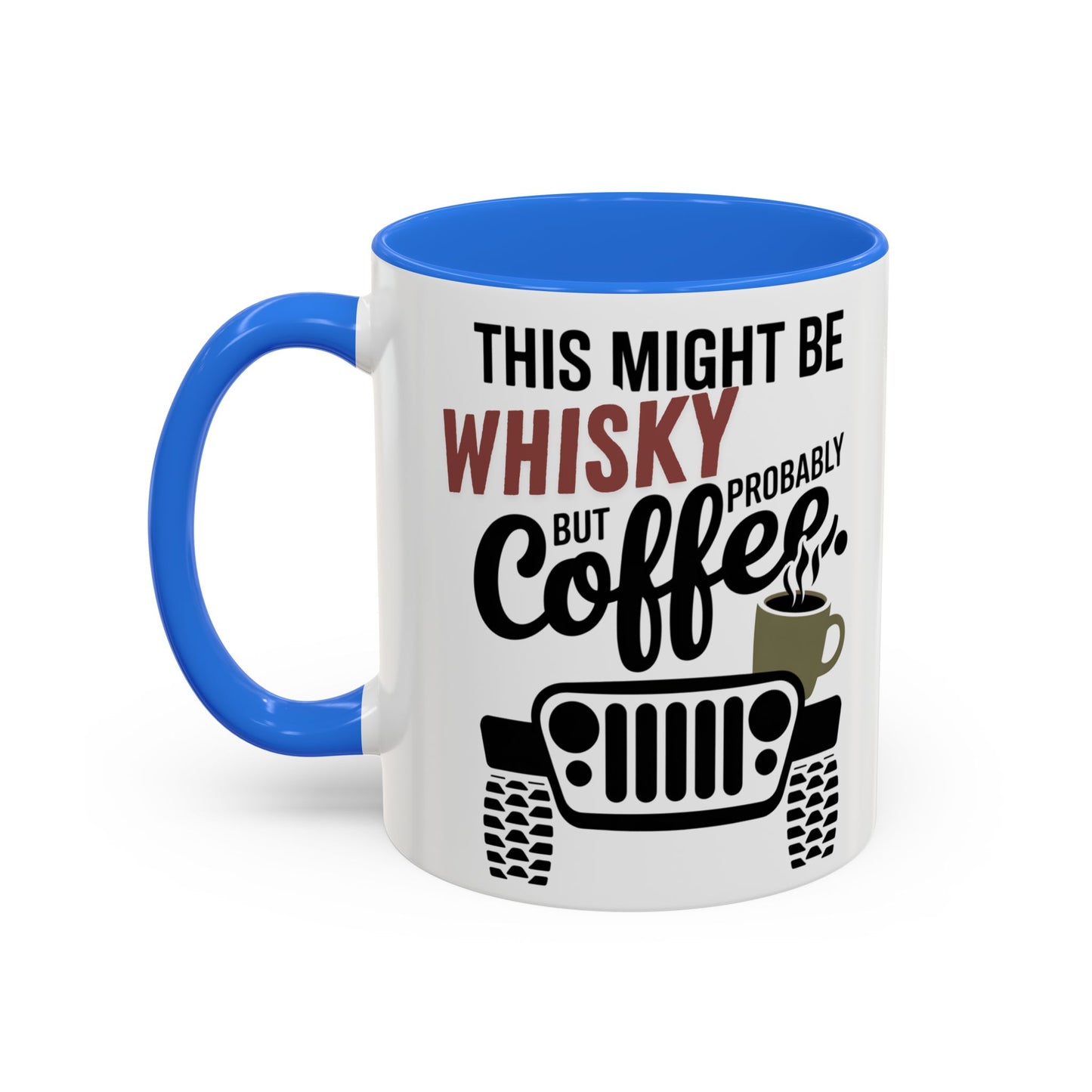 Jeep Coffee Mug This Might Be Whisky But Probably Coffee Funny 4x4 Gift for Jeep Lovers