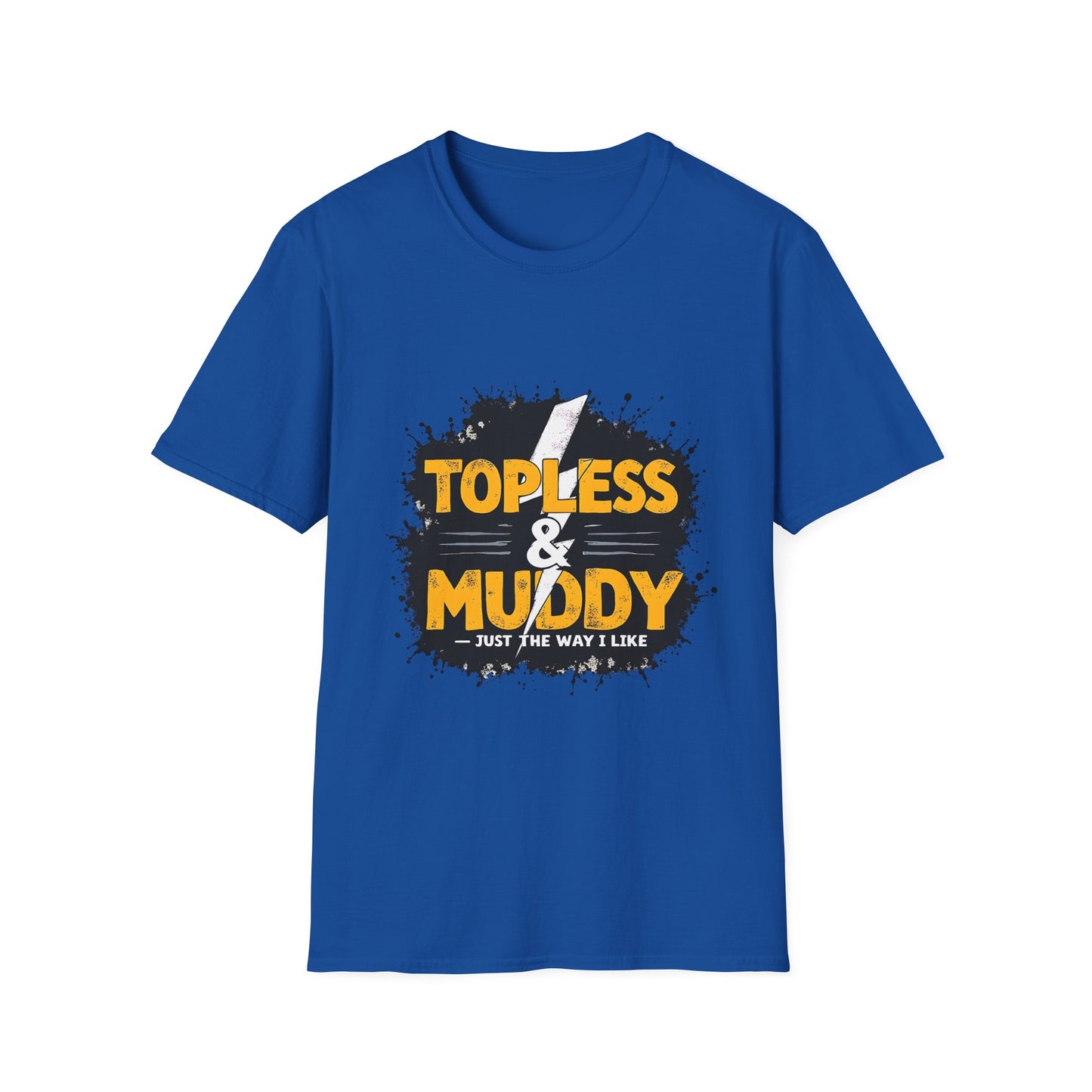 Topless & Muddy Unisex T-Shirt, Funny Casual Tee, Outdoor Adventure Shirt, Gift for Him/Her, Summer Fun Apparel