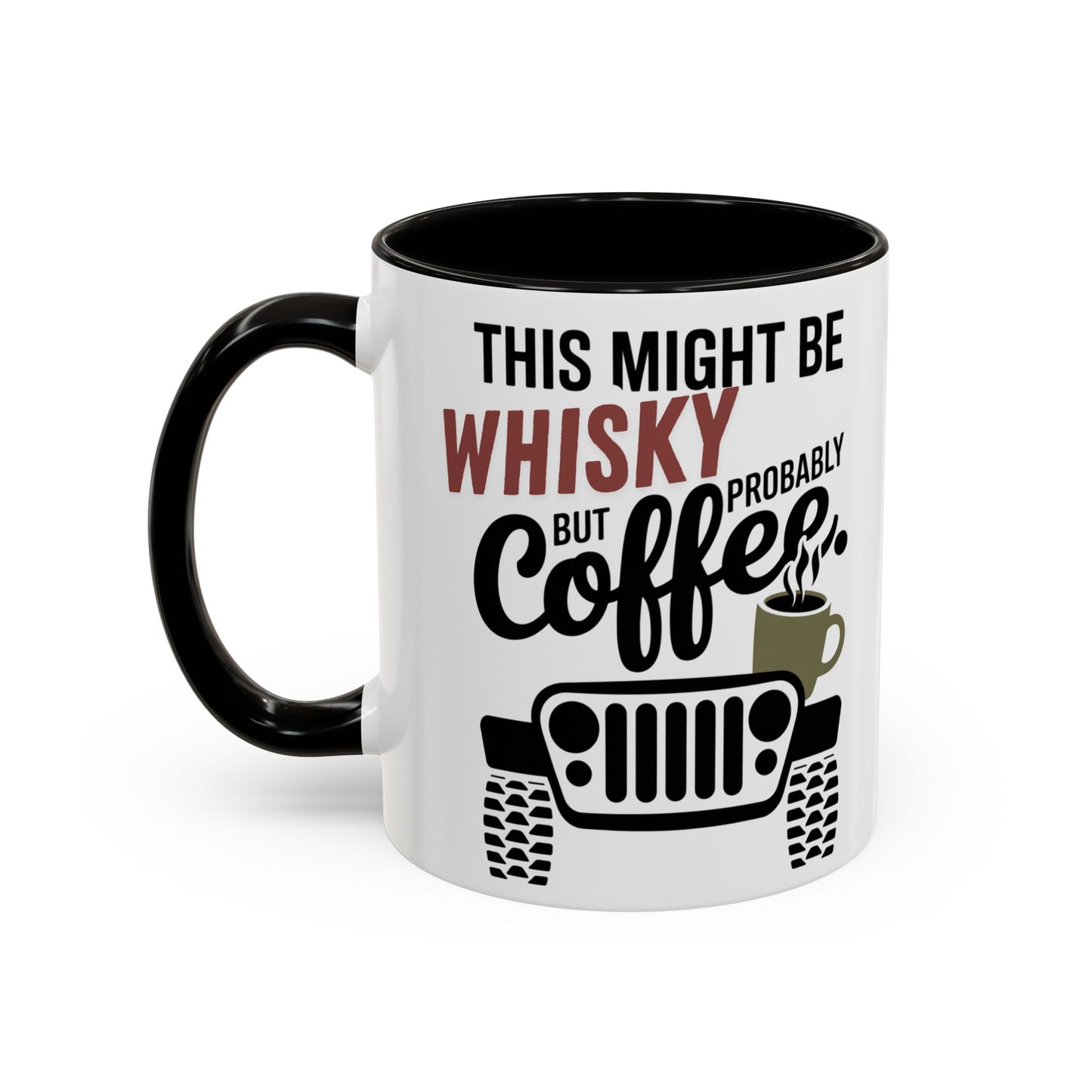 Jeep Coffee Mug This Might Be Whisky But Probably Coffee Funny 4x4 Gift for Jeep Lovers