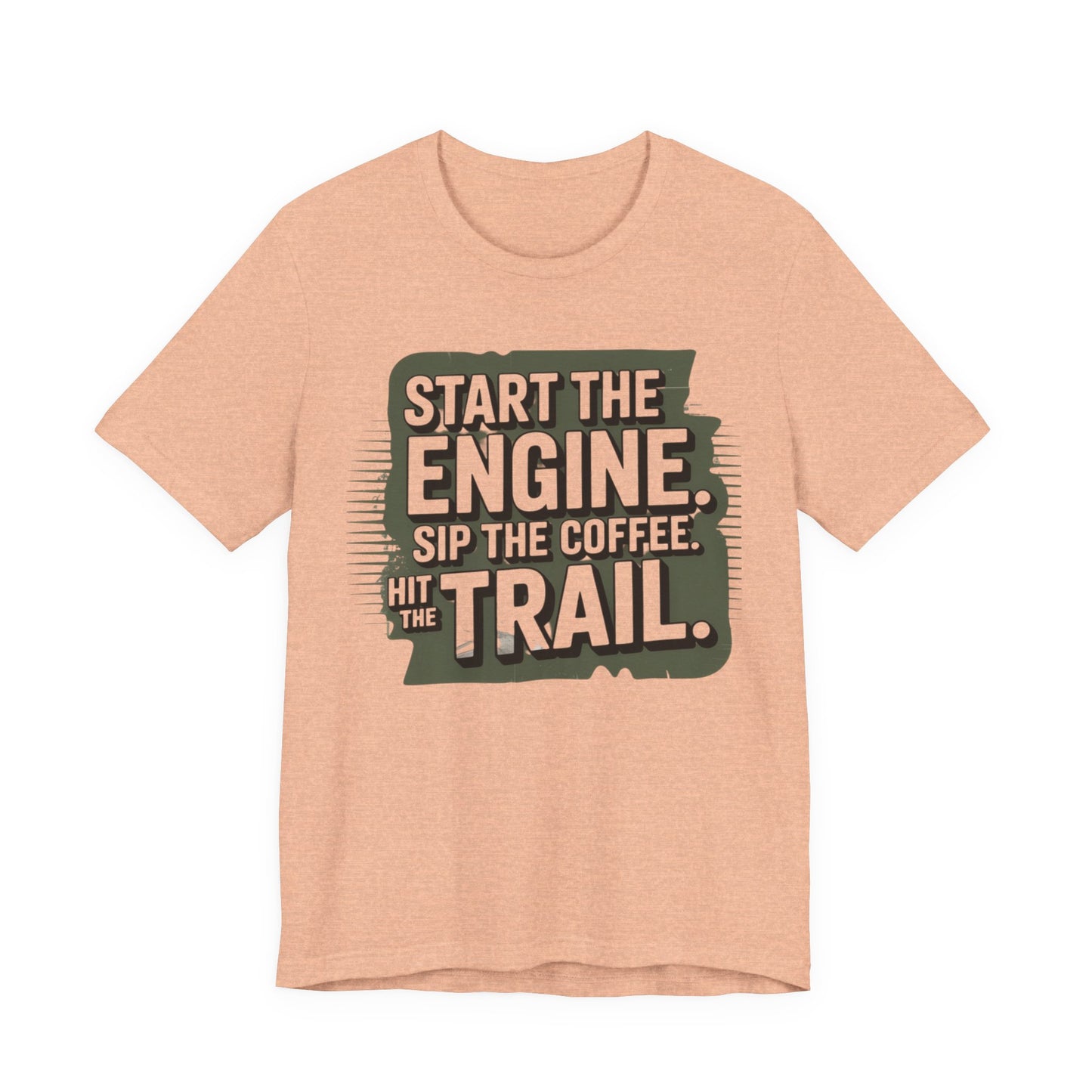 Start the Engine, Sip the Coffee, Hit the Trail T-Shirt | Outdoor Adventure Tee | Trail Runner’s Coffee Lover Gift | Unisex Travel & Hiking Apparel