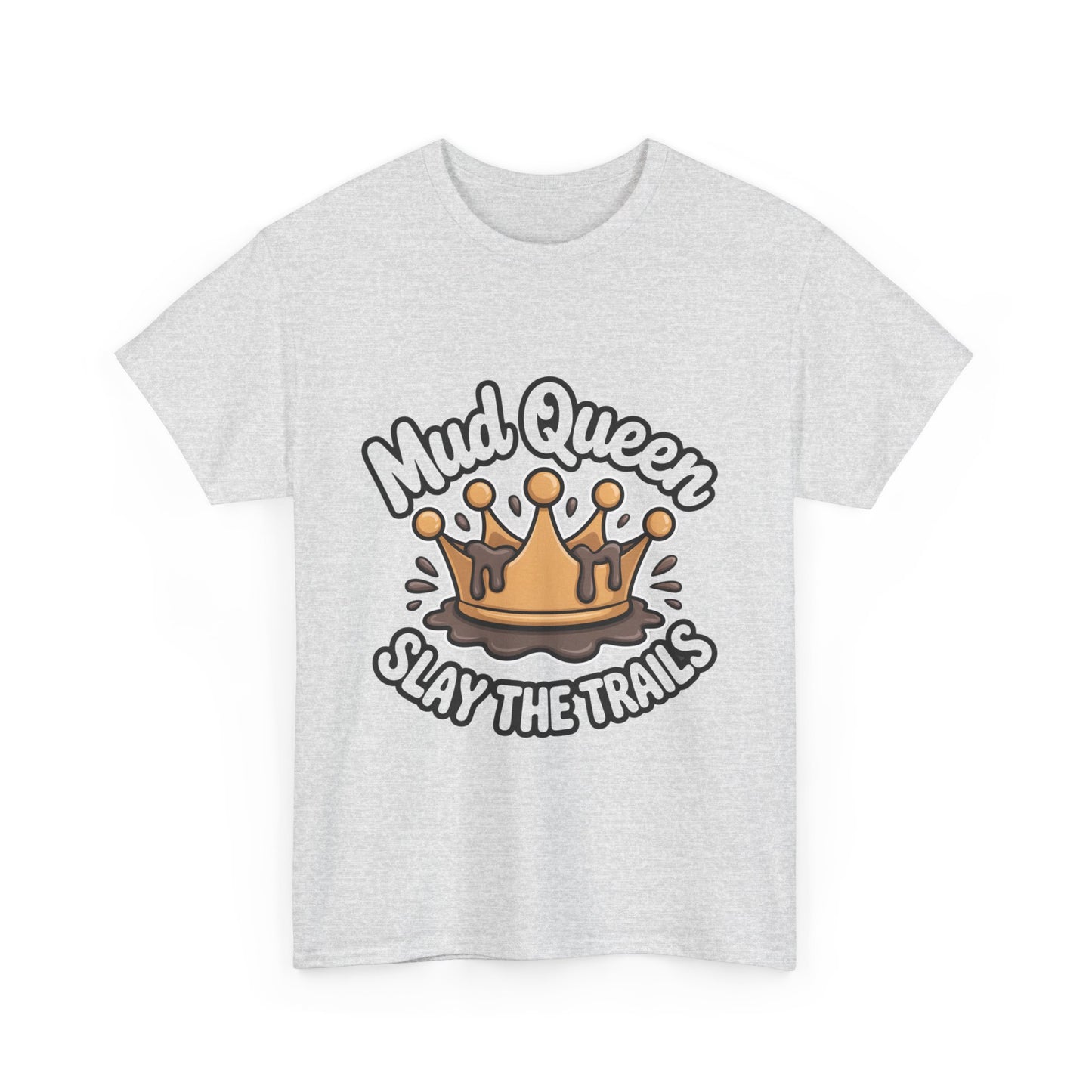Mud Queen Heavy Cotton Tee - Slay the Trails, Adventure Wear, Off-Road T-Shirt, Gift for Mud Lovers, Outdoor Enthusiasts