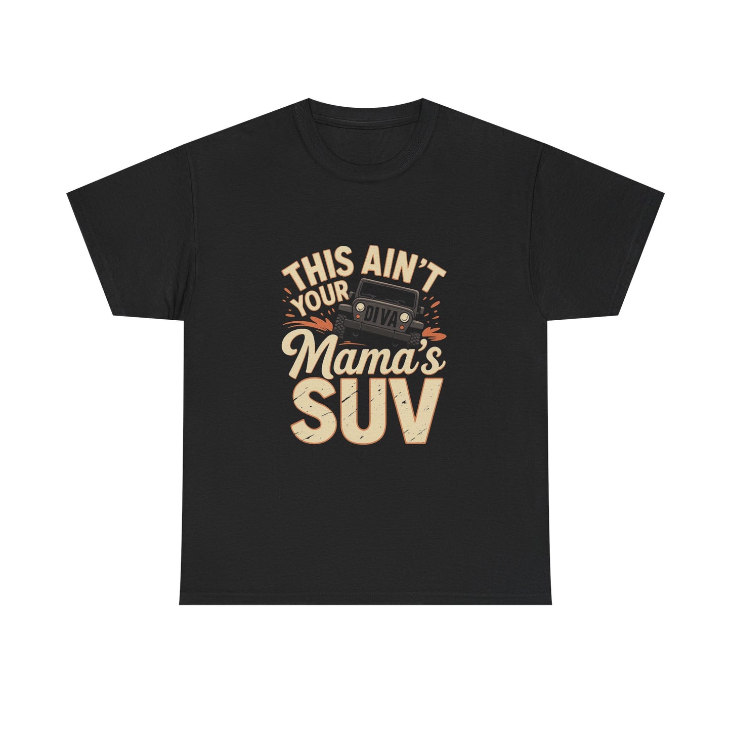 Humorous Unisex Cotton Tee - This Ain't Your Mama's SUV, Funny T-Shirt, Gift for Car Enthusiasts, Casual Wear, Unique Tee