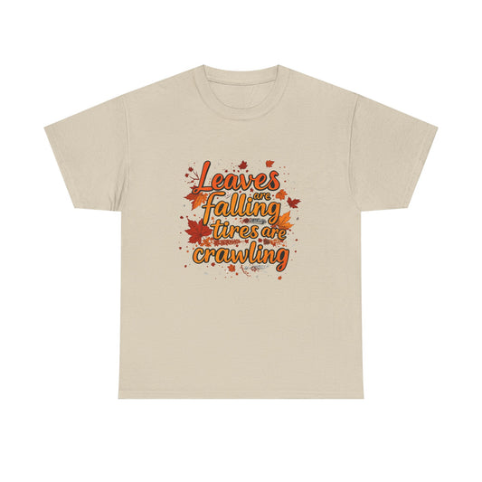"Leaves Are Falling, Tires Are Crawling" Version 2 Graphic Tee – Cozy Fall Vibes Shirt, Autumn Aesthetic Top, Unisex Halloween Casual Wear, Outdoor & Nature Lover Gift