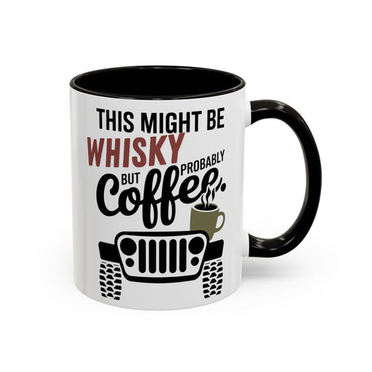 Jeep Coffee Mug  This Might Be Whisky But Probably Coffee  Funny 4x4 Gift for Jeep Lovers