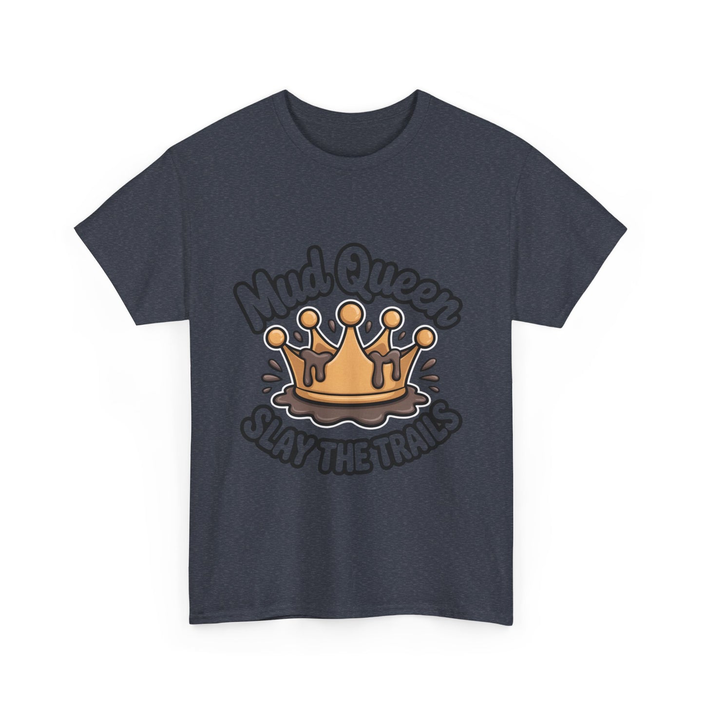 Mud Queen Heavy Cotton Tee - Slay the Trails, Adventure Wear, Off-Road T-Shirt, Gift for Mud Lovers, Outdoor Enthusiasts