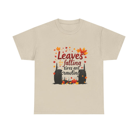"Leaves Are Falling, Tires Are Crawling" Graphic Tee – Cozy Fall Vibes Shirt, Autumn Aesthetic Top, Unisex Halloween Casual Wear, Outdoor & Nature Lover Gift