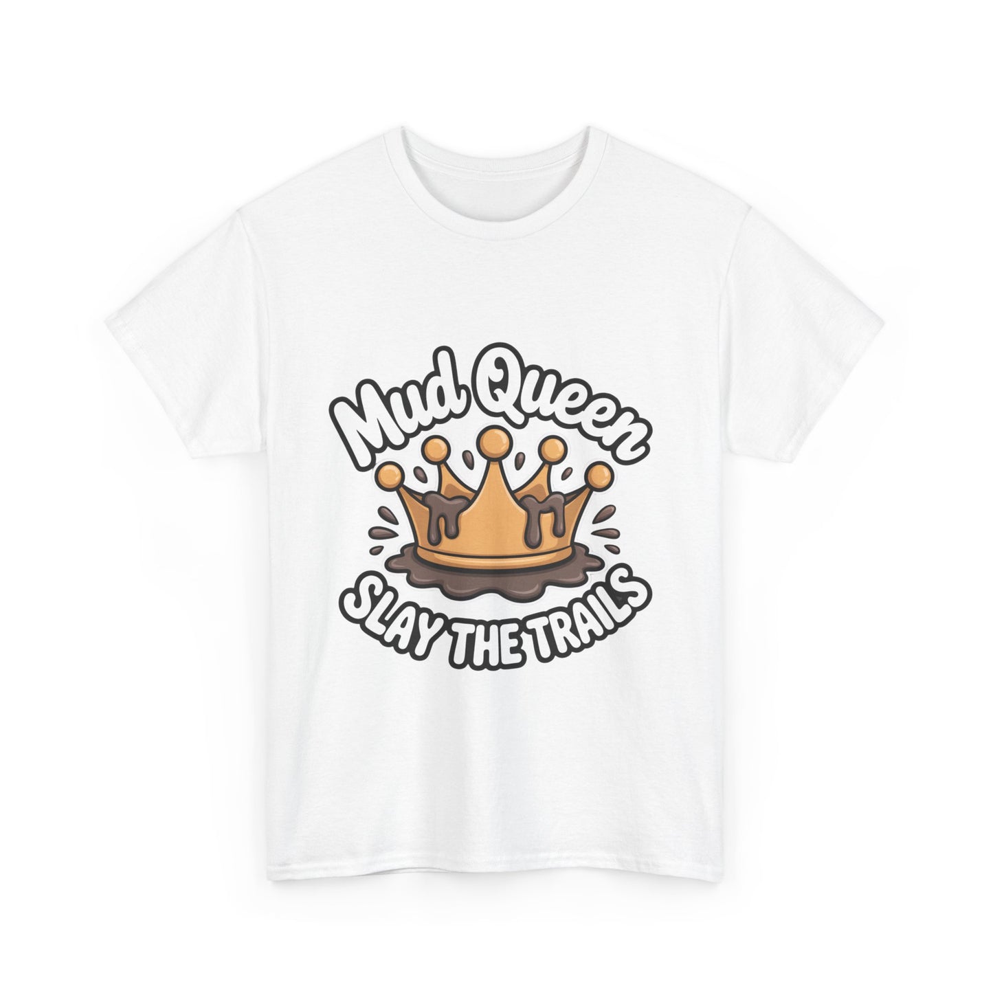 Mud Queen Heavy Cotton Tee - Slay the Trails, Adventure Wear, Off-Road T-Shirt, Gift for Mud Lovers, Outdoor Enthusiasts