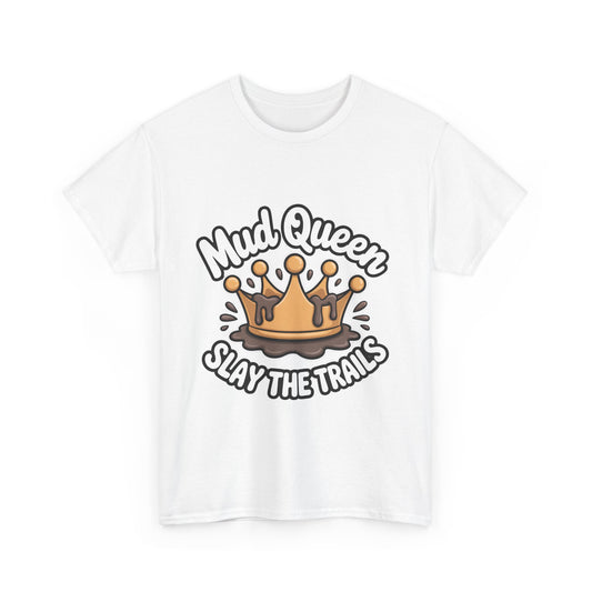 Mud Queen Heavy Cotton Tee - Slay the Trails, Adventure Wear, Off-Road T-Shirt, Gift for Mud Lovers, Outdoor Enthusiasts